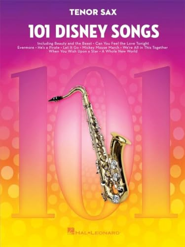 101 Disney Songs For Tenor Saxophone: Noten, Sammelband für Tenor-Saxophon | Disney Melodien und Filmklassiker für Tenor Saxophon | Songbook für Unterricht, Üben, Vorspiel und Freizeitmusik
