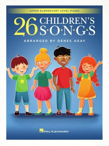 26 Children's Songs for Piano Sheet Music Songbook | Denes Agay | Educational Piano Solo Collection for Upper Elementary Piano | 26 Classic Nursery Rhymes Folk Songs and Traditional Favorites