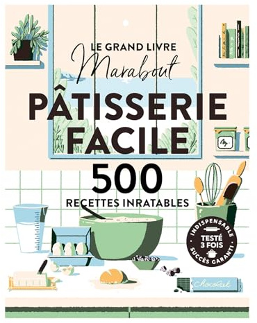 Le grand livre Marabout - Pâtisserie facile: 500 recettes inratables