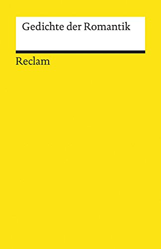 Gedichte der Romantik: Deutsch-Lektüre, Deutsche Klassiker der Literatur – 19536 (Reclams Universal-Bibliothek)