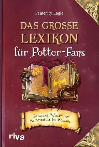 Das große Lexikon für Potter-Fans: Geheimes Wissen von Acromantula bis Zentaur