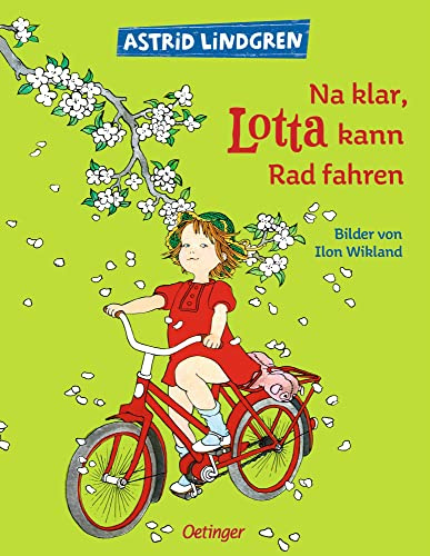 Na klar, Lotta kann Rad fahren: Astrid Lindgren Kinderbuch-Klassiker über das Fahrrad fahren. Oetinger Bilderbuch und Vorlesebuch ab 4 Jahren (Lotta aus der Krachmacherstraße)