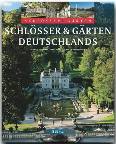 Schlösser & Gärten DEUTSCHLANDS: Ein Bildband mit über 225 Bildern auf 128 Seiten - STÜRTZ Verlag (Mythen & Legenden)