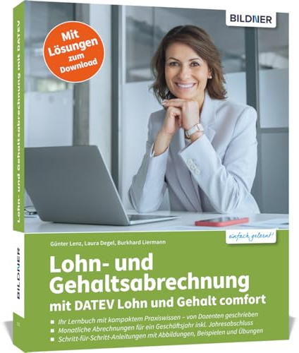 Lohn- und Gehaltsabrechnung mit DATEV Lohn und Gehalt comfort: Ihr Lernbuch mit kompaktem Praxiswissen. Schritt-für-Schritt-Anleitungen mit Beispielen und Übungen