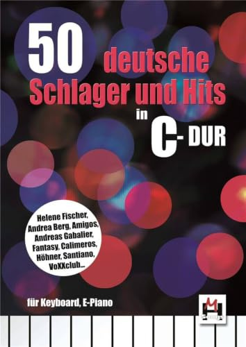 50 Deutsche Schlager in C-Dur | Einfache Klaviernoten zum Singen, Keyboard und Digitalpiano | Notenbuch für Anfänger | Schlager-Liederbuch für Schüler ... Piano-Songs: für Keyboard, E-Piano, Gitarre