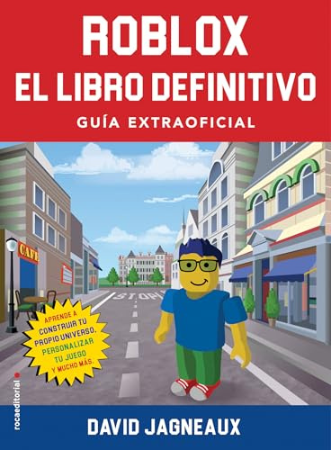 Roblox, el libro definitivo / The Ultimate Roblox Book: Guia Extraofficial / an Unofficial Guide: Aprende a construir tu propio universo, personalizar tu juego y mucho más