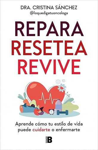 Repara. Resetea. Revive: Aprende cómo tu estilo de vida puede cuidarte o enfermarte (Somos B)