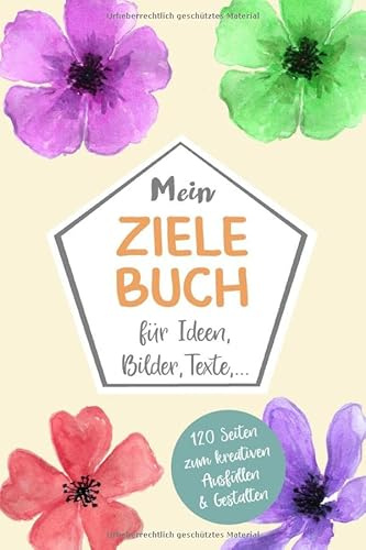 Mein ZIELE BUCH für Ideen, Bilder, Texte | 120 Seiten zum kreativen Ausfüllen & Gestalten: Ziele finden, Ziele setzen, Ziele erreichen | Notizbuch, ... ToDo Planer dotted A5 | Für Beruf & Privat