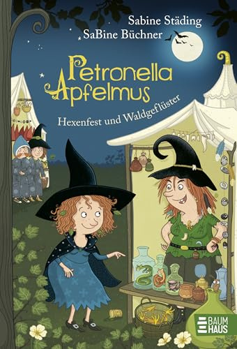Petronella Apfelmus - Hexenfest und Waldgeflüster (Band 7): Hexenzauber in der Walpurgisnacht – Die kleine Apfelhexe muss eine große Prüfung meistern