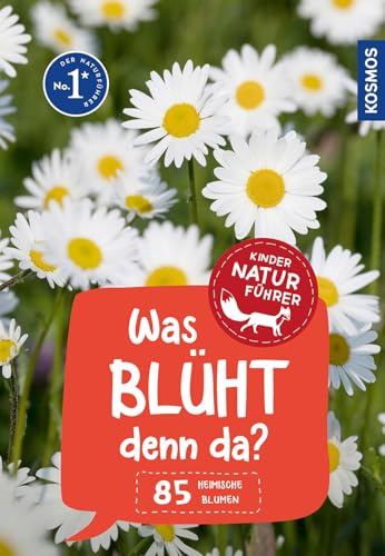 Was blüht denn da? Kindernaturführer: 85 heimische Blumen