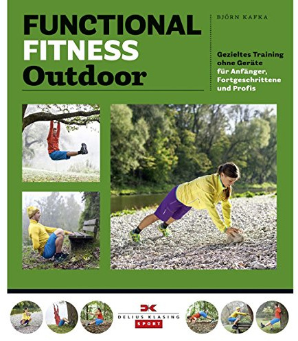Functional Fitness Outdoor: Gezieltes Training ohne Geräte – für Anfänger, Fortgeschrittene und Profis