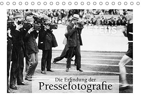 Die Erfindung der Pressefotografie - Aus der Sammlung Ullstein 1894-1945 (Tischkalender 2018 DIN A5 quer): Eine gemeinsame Ausstellung von ullstein ... bild Axel Springer Syndication GmbH, ullstein