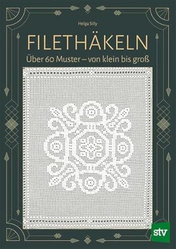 Filethäkeln: 100 Muster – von klein bis groß