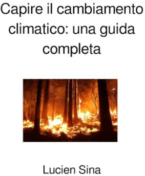 Capire il cambiamento climatico: una guida completa