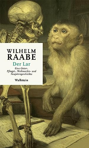 Der Lar: Eine Oster-, Pfingst-, Weihnachts- und Neujahrsgeschichte (Wilhelm Raabe. Werke. Kritische kommentierte Ausgabe)