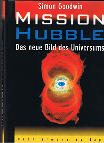 Mission Hubble. Das neue Bild des Universums