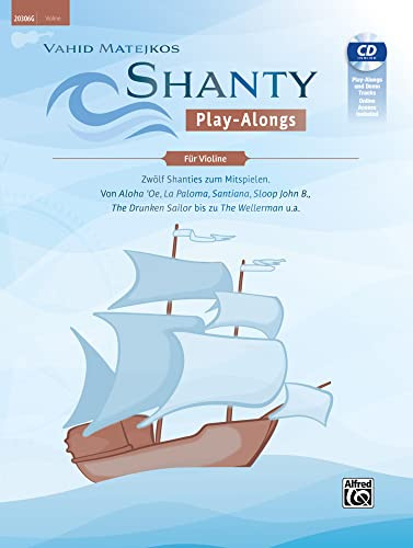 Vahid Matejkos Shanty Play-Alongs für Violine: Zwölf Shanties Zum Mitspielen: Von Aloha 'oe, La Paloma, Santiana, Sloop John B.,the Drunken ... the Wellerman U.a., Book, Cd & Online Audio
