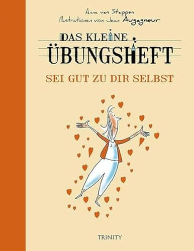 Das kleine Übungsheft - Sei gut zu dir selbst (Das kleine Übungsheft, Bibliothek der guten Gefühle)