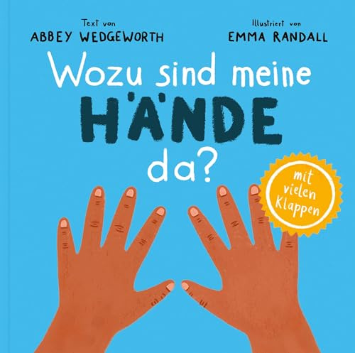 Wozu sind meine Hände da?: Pappbilderbuch mit vielen Klappen für Kinder ab 1 Jahr (Kinderherz geprägt von Gott)