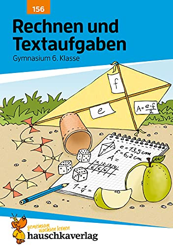 Rechnen und Textaufgaben - Gymnasium 6. Klasse: Mathematik: Sachaufgaben mit Lösungen - lernen, üben, fördern (Forder- und Förderhefte, Band 156)