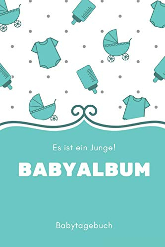 Babyalbum Es ist ein Junge Babytagebuch: A5 120 Seiten I Junge Baby Geschenk zur Geburt I erstes Buch oder Fotoalbum I Erinnerungsbuch zum Selber Ausfüllen I Babybuch Geschenkidee für neue Eltern