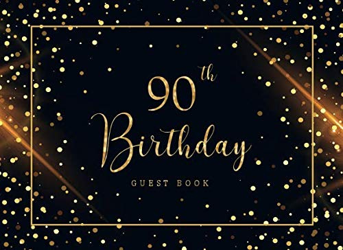 90th Birthday Guest Book: Golden Sparkles Visitor Sign in Celebration Keepsake Memory Book Family & Friend Party Decorations Supply (90th Happy Birthday Guest Sign in Book)