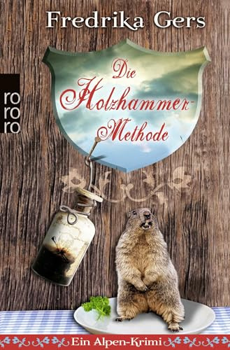 Die Holzhammer-Methode: Ein Alpen-Krimi (Holzhammer ermittelt, Band 1)