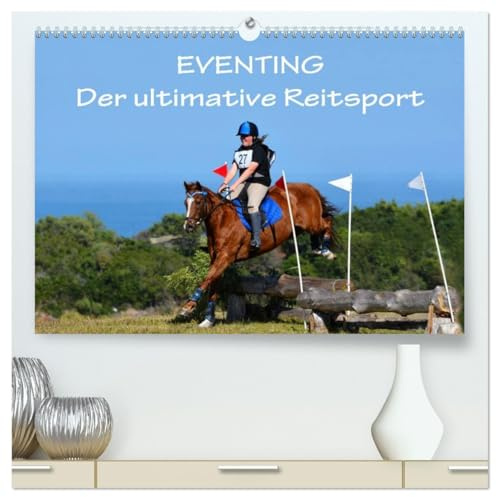 Eventing - Der ultimative Reitsport (hochwertiger Premium Wandkalender 2026 DIN A2 quer), Kunstdruck in Hochglanz: Fotoimpressionen vom ... Geländeritt und Springen. (CALVENDO Sport)