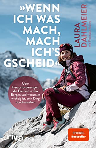 »Wenn ich was mach, mach ich’s gscheid«: Über Herausforderungen, die Freiheit in den Bergen und warum es wichtig ist, sein Ding durchzuziehen | Mit einem Vorwort von Thomas Huber