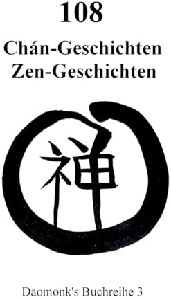 108 Zen Geschichten Koan: 108 Chan Geschichten Gongan (Daomonk's Buchreihe)