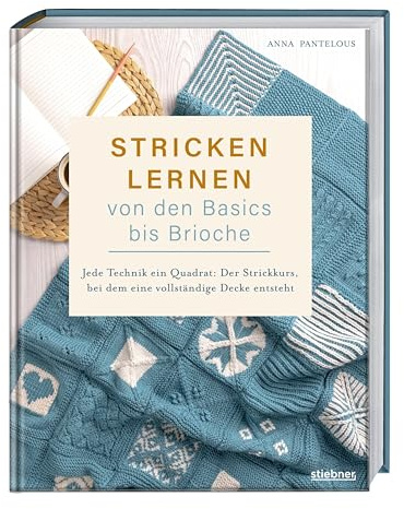 Stricken lernen von den Basics bis Brioche: Jede Technik ein Quadrat: Der Strickkurs, bei dem eine vollständige Decke entsteht. Ganz leicht eine Decke stricken. Buch für Anfänger mit Illustrationen.