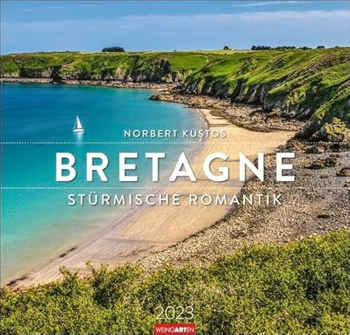 Bretagne Kalender 2023. Großer Wandkalender 2023. Fotograf Norbert Kustos zeigt die Region in diesem Kalender im Großformat von ihrer schönsten Seite.: Stürmische Romantik