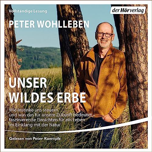 Unser wildes Erbe: Wie Instinkte uns steuern und was das für unsere Zukunft bedeutet – faszinierende Einsichten für ein Leben im Einklang mit der Natur