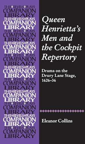 Queen Henrietta's Men and the Cockpit Repertory: Drama on the Drury Lane Stage, 1626–36 (Revels Plays Companion Library)