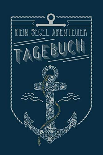 Mein Segel Abenteuer Tagebuch: Ein Notizbuch für echte Seebären und solche, die es noch werden wollen I 120 Seiten mit Punktraster zum Schreiben oder Zeichnen