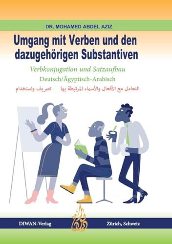 Umgang mit Verben und den dazugehörigen Substantiven: Verbkonjugation und Satzaufbau, Deutsch/Ägyptisch-Arabisch