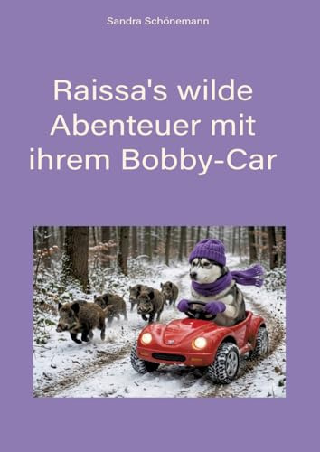 Raissa's wilde Abenteuer mit ihrem Bobby-Car: 18 lustige Kurzgeschichten