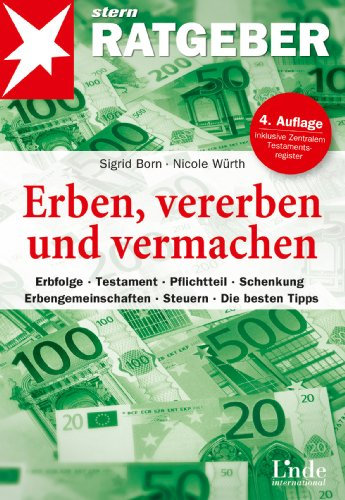 Erben, vererben und vermachen: Erbfolge - Testament - Pflichtteil - Schenkung - Erbengemeinschaften - Steuern - Die besten Tipps (stern-Ratgeber)