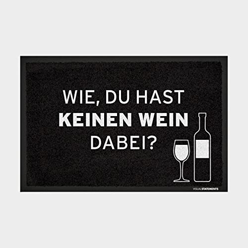 VISUAL STATEMENTS Fußmatte mit Spruch – hochwertiger Fußabtreter – Matte waschbar - für den Außenbereich und Innenbereich – rutschfest – Fußmatte Bedruckt (Wie, du hast keinen Wein)