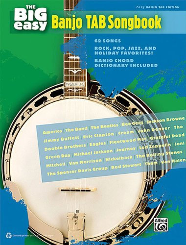 The Big Easy Banjo Tab Songbook: 62 Songs Rock, Pop, Jazz, and Holiday Favorites!