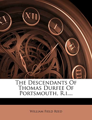 The Descendants Of Thomas Durfee Of Portsmouth, R.i....
