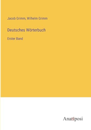 Deutsches Wörterbuch: Erster Band