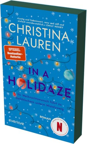 In a Holidaze – Ihr Weihnachtswunsch führt zu Gefühlschaos unterm Mistelzweig: Roman | (Be)sinnliche Weihnachten mit der SPIEGEL-Bestsellerautorin Christina Lauren