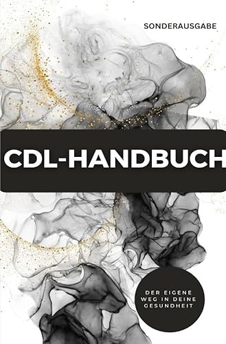 CDL-Handbuch – Der eigene Weg in deine Gesundheit: NEU: 231 Seiten