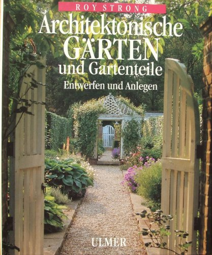 Architektonische Gärten und Gartenteile: Entwerfen und anlegen