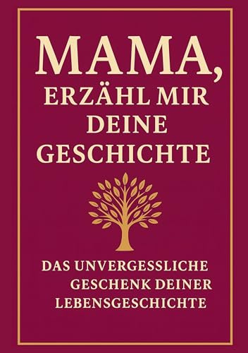 Mama, erzähl mir deine Geschichte: Ein Erinnerungsbuch, das Generationen verbindet: Das persönliche Erinnerungsalbum für Mütter – zum Ausfüllen, Verschenken und Weitergeben der Lebensgeschichte