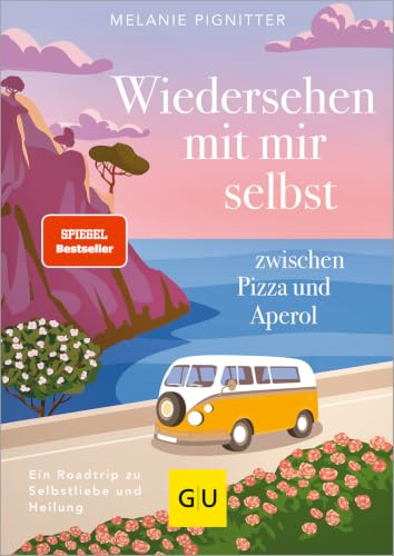 Wiedersehen mit mir selbst zwischen Pizza und Aperol: Ein Roadtrip zu Selbstliebe und Heilung. SPIEGEL-Bestseller