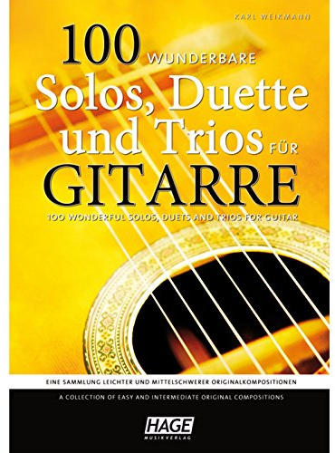 100 wunderbare Solos, Duette und Trios für Gitarre: Eine Sammlung leichter und mittelschwerer Originalkompositionen