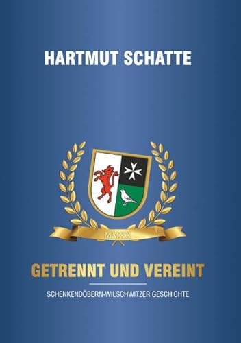Getrennt und Vereint: Schenkendöbern-Wilschwitzer Geschichte