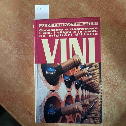 Vini. Conoscere, riconoscere i vini, i vitigni e le cantine migliori d'Italia. Ediz. illustrata